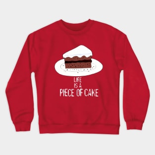 Life is a piece of cake Crewneck Sweatshirt